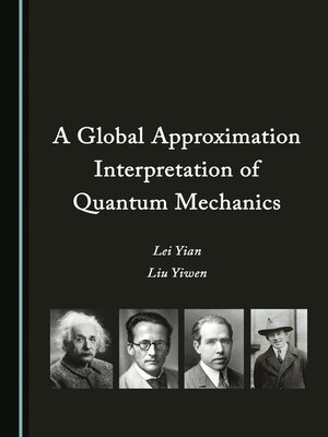cover image of A Global Approximation Interpretation of Quantum Mechanics